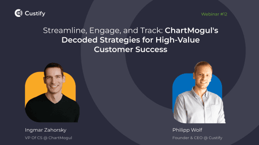 Philipp Wolf (CEO at Custify) Ingmar Zahorsky (VP of Customer Success at ChartMogul)