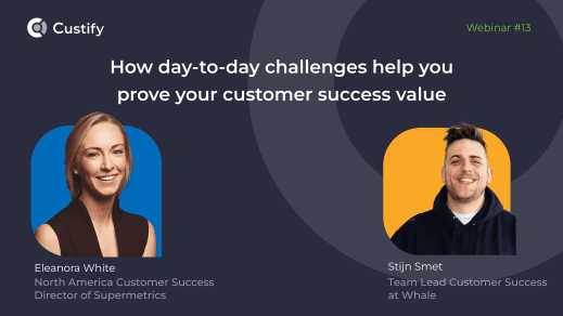 Eleanora White (Director of Customer Success at Supermetrics) Stijn Smet (Customer Success Team Lead at Whale)